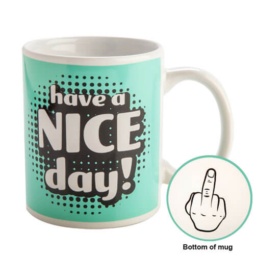 Have A Nice Day Rude Mug